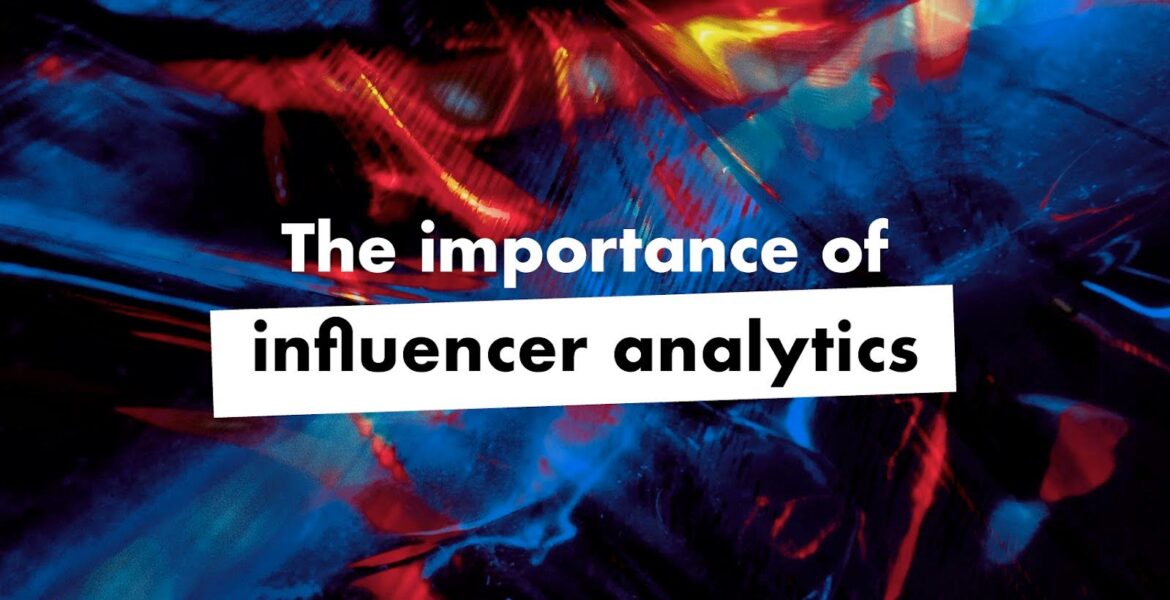 The importance of influencer analytics