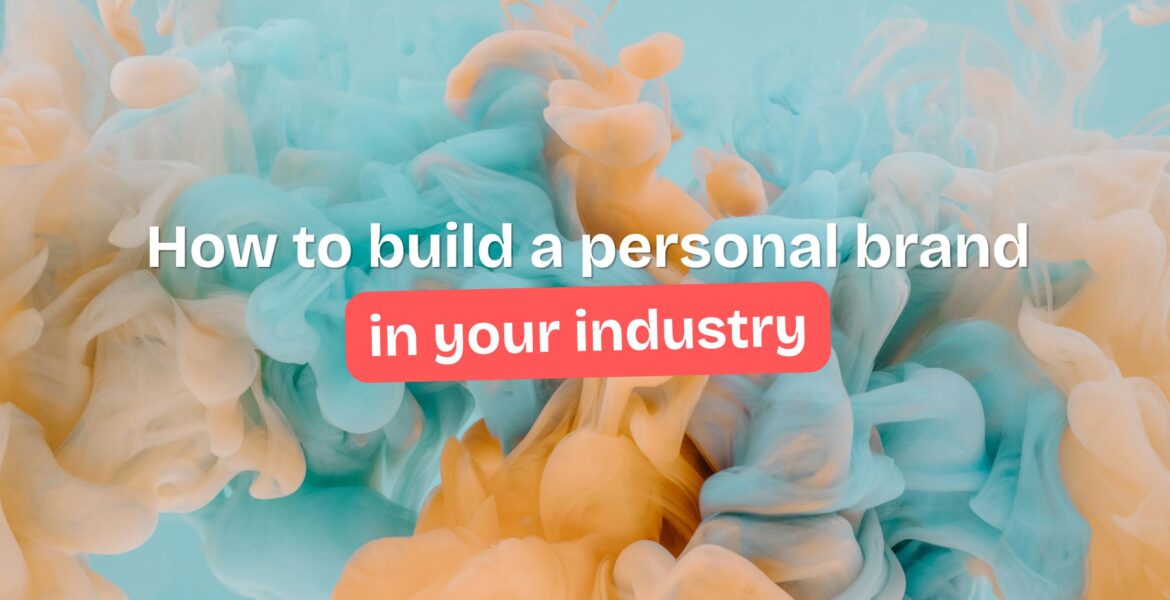 How to build a personal brand in your industry